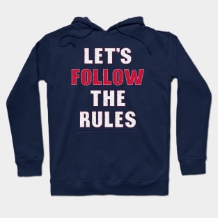 Follow the rules Hoodie